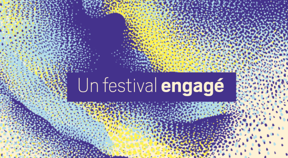 Un festival engagé